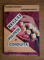 Anticariat: Gheorghe Enescu, Elisabeta Blidaru - Reguli de politete si conduita
