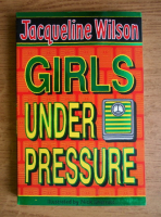 Jacqueline Wilson - Girls under pressure