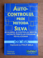 Jose Silva - Auto-controlul prin metoda Silva 