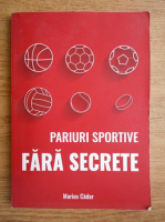 Marius Cadar - Pariuri sportive fara secrete