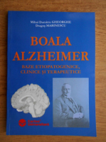 Mihai Dumitru Gheorghe, Dragos Marinescu - Boala Alzheimer. Baze etiopatogenice, clinice si terapeutice