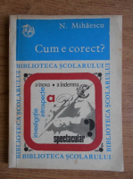 N. Mihaescu - Cum e corect?