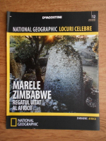 National Geographic, Locuri celebre, Marele Zimbabwe, nr. 12, 2012