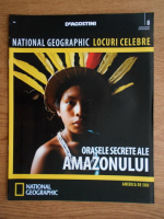 National Geographic, Locuri celebre, Orasele secrete ale Amazonului, nr. 8, 2012