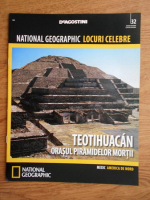 National Geographic, Locuri celebre, Teotihuacan, nr. 32, 2013