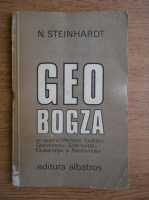 Anticariat: Nicolae Steinhardt - Geo Bogza un poet al efectelor, exaltarii, grandiosului, solemnitatii, exuberantei si patetismului
