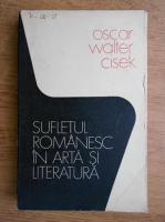 Oscar Walter Cisek - Sufletul romanesc in arta si literatura