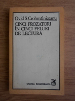 Anticariat: Ovid S. Crohmalniceanu - Cinci prozatori in cinci feluri de lectura