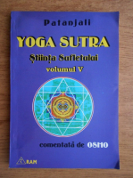 Anticariat: Patanjali - Yoga Sutra, stiinta sufletului comentata de Osho (volumul 5)