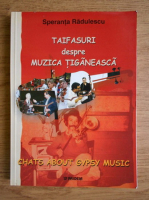 Speranta Radulescu - Taifasuri despre muzica tiganeasca