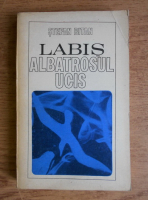 Anticariat: Stefan Bitan - Labis, albatrosul ucis. Eseu monografic