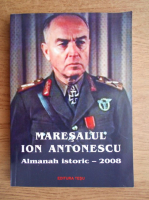 Anticariat: Tesu Solomovici - Maresalul Ion Antonescu. Almanah istoric-2008