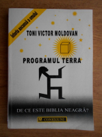 Anticariat: Toni Victor Moldovan - Programul Terra. De ce este Biblia neagra?