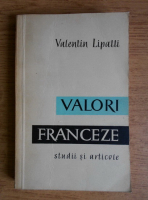 Anticariat: Valentin Lipatti - Valori franceze
