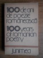 100 de ani de poezie romaneasca. 100 years of romanian poetry (editie bilingva)
