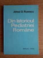 Alfred D. Rusescu - Din istoricul pediatriei romane