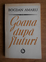 Anticariat: Bogdan Amaru - Goana dupa fluturi