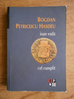 Anticariat: Bogdan Petriceicu Hasdeu - Opere. Ioan Voda cel Cumplit