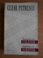 Cezar Petrescu - Insemnari de calator. Reflectii de scriitor 