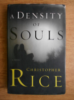 Christopher Rice - A density of souls
