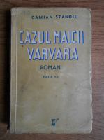 Damian Stanoiu - Cazul maicii Varvara (1944)