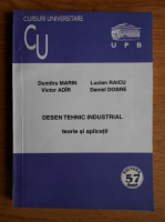 Dumitru Marin - Desen tehnic industrial. Teorie si aplicatii