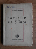 Anticariat: Erskine Caldwell - Povestiri despre albi si negri (1948)