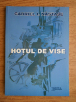 Gabriel I. Nastase - Hotul de vise