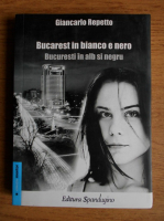 Giancarlo Repetto - Bucuresti in alb si negru