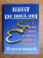 Harold Morris - Iertat de doua ori