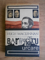 Anticariat: Hugh Maclennan - Barometru in urcare 