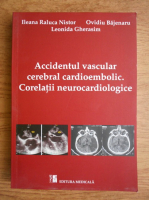 Ileana Raluca Nistor - Accidentul vascular cerebral cardioembolic. Corelatii neurocardiologice