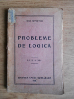 Anticariat: Ioan Petrovici - Probleme de logica (1928)