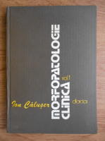 Ion Caluser - Morfopatologie clinica (volumul 1)
