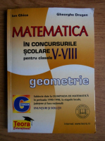 Ion Ghica, Gheorghe Drugan - Matematica in concursurile scolare pentru clasele V-VIII, geometrie