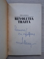 Ion Iliescu - Revolutia traita (cu autograful si dedicatia autorului)