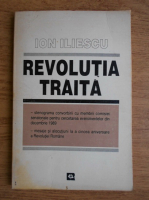 Ion Iliescu - Revolutia traita