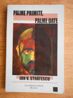 Ion V. Stratescu - Palme primite, palme date