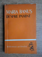 Maria Banus - Despre pamant