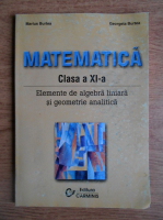 Marius Burtea - Matematica. Elemente de algebra liniara si geometrie analitica. Clasa a XI-a