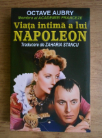 Anticariat: Octave Aubry - Viata intima a lui Napoleon