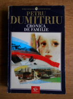 Petru Dumitriu - Cronica de familie