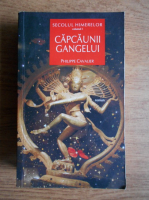 Anticariat: Philippe Cavalier - Capcaunii Gangelui (Secolul himerelor, volumul 1)