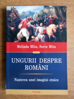 Sorin Mitu, Melinda Mitu - Ungurii despre romani