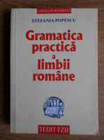 Anticariat: Stefania Popescu - Gramatica practica a limbii romane (editia 2007)