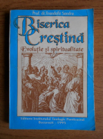 Trandafir Sandru - Biserica Crestina. Evolutie si spiritualitate