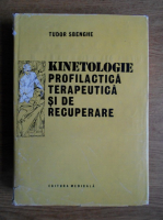 Tudor Sbenghe - Kinetologie profilactica treapeutica si de recuperare