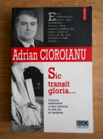 Anticariat: Adrian Cioroianu - Sic transit gloria. Cronica subiectiva a unui cincinal in trei ani si jumatate
