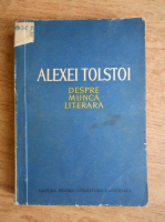 Anticariat: Alexei Tolstoi - Despre munca literara