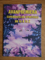 Avanpremiera experientelor spirituale de la A la Z